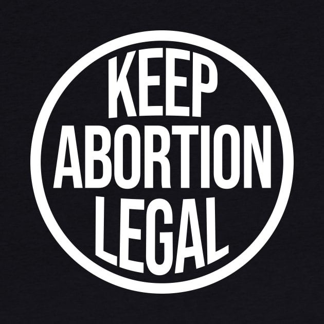 Keep Abortion Legal by Aratack Kinder